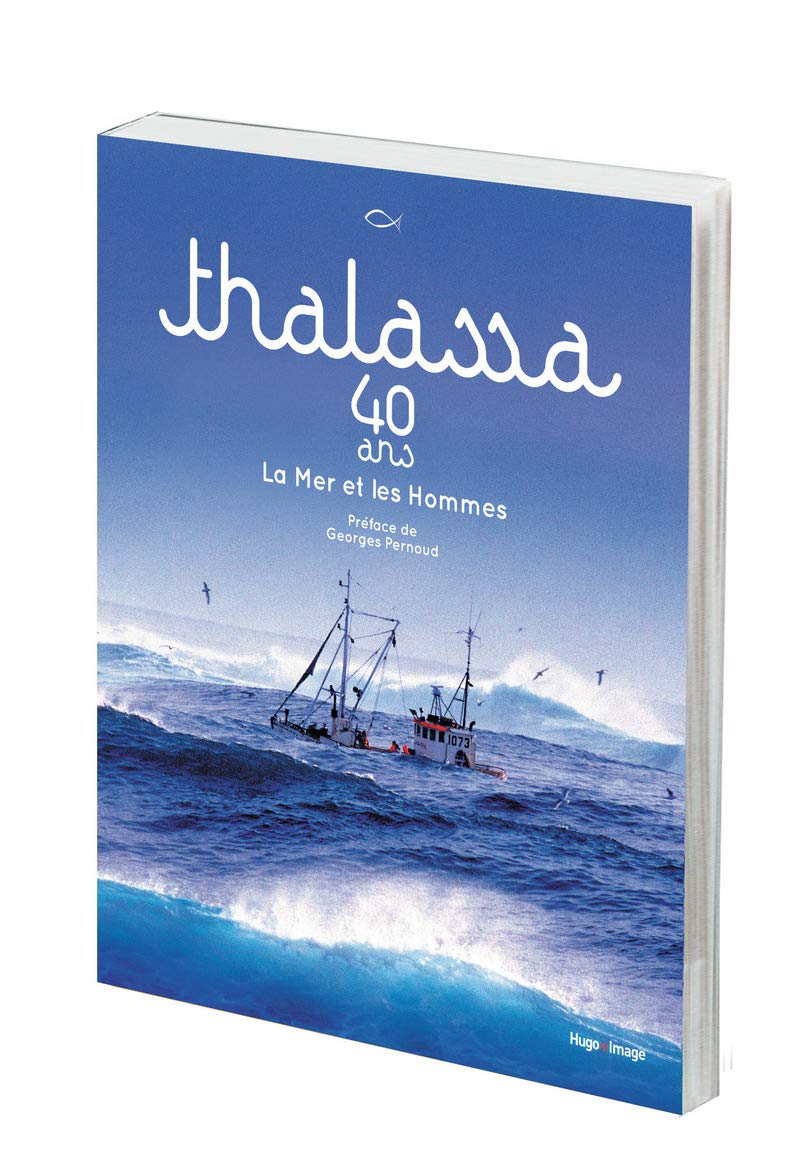 Thalassa 40 ans La Mer et les Hommes 9782755619010