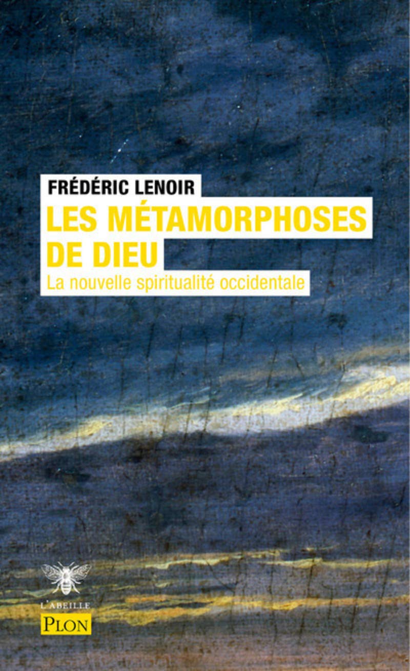 Les métamorphoses de Dieu: La nouvelle spiritualité occidentale 9782259282185