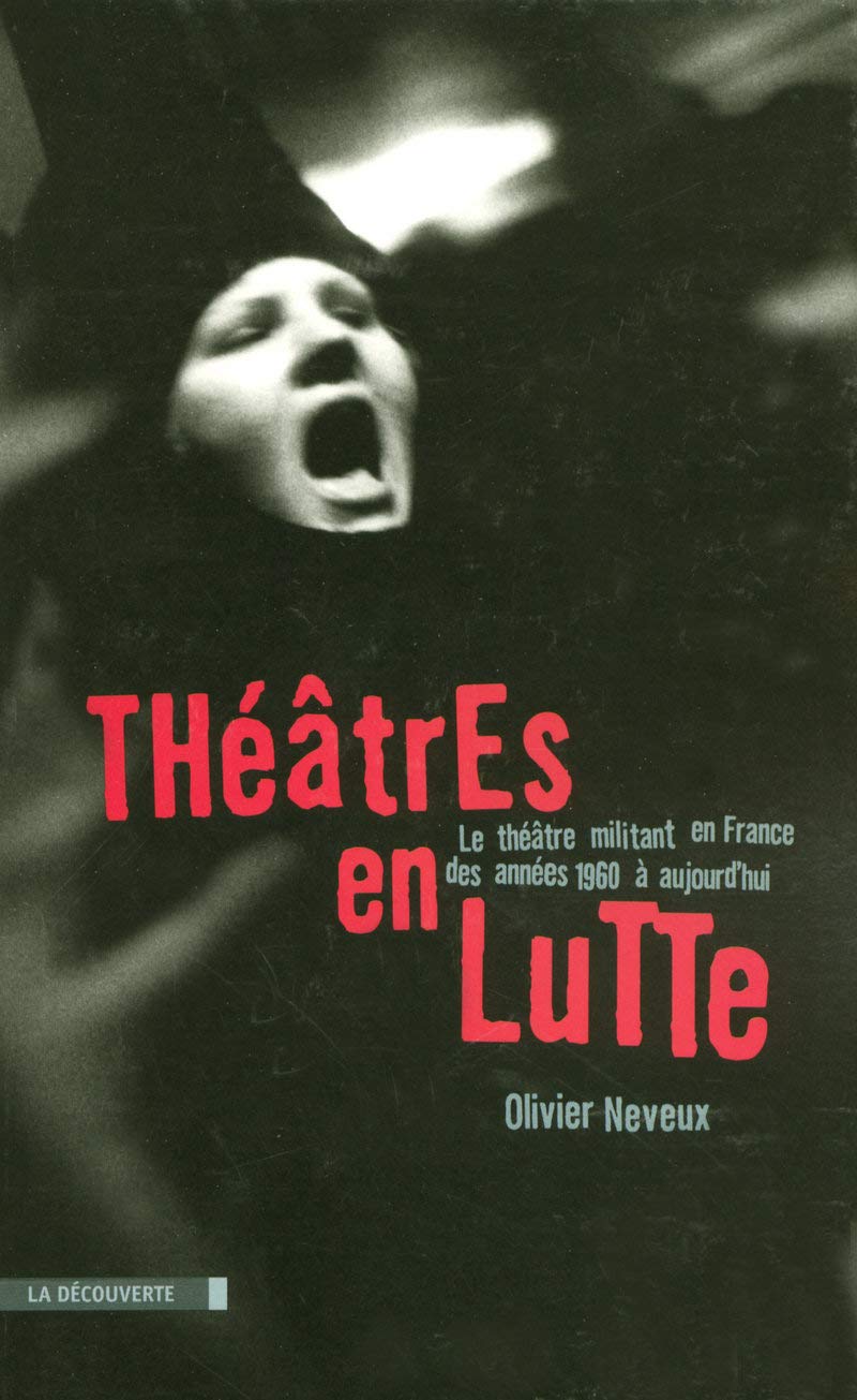 Théâtres en lutte: Le théâtre militant en France des années 1960 à aujourd'hui 9782707149770