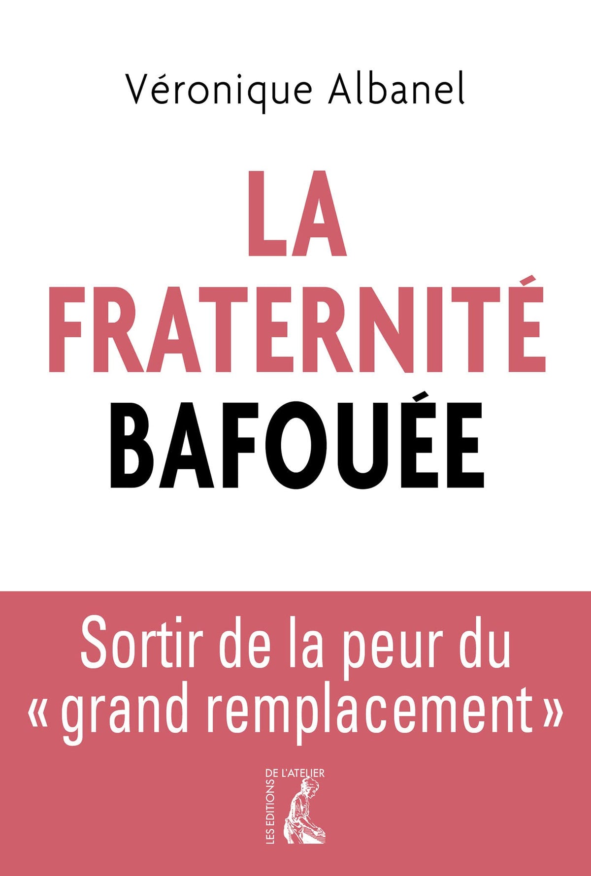 La fraternité bafouée: Sortir de la peur du grand remplacement (0) 9782708245815
