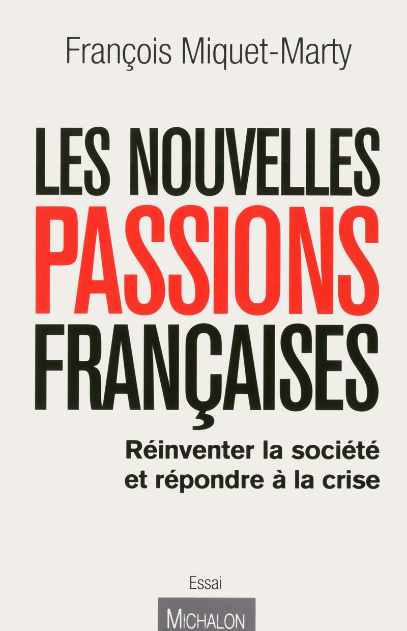 Les nouvelles passions françaises : refonder la société et sortir de la crise 9782841867066