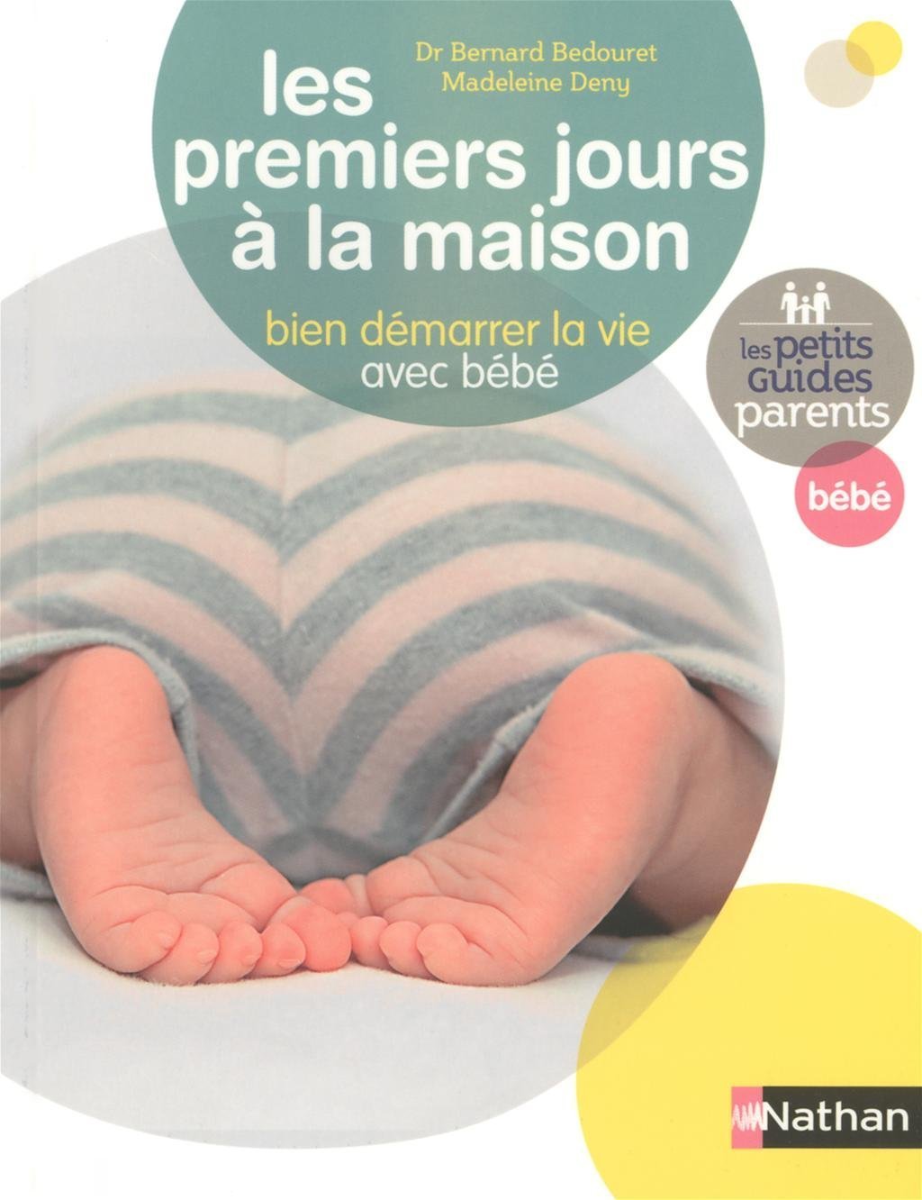 Les premiers jours à la maison: Bien démarrer la vie avec bébé 9782092785058