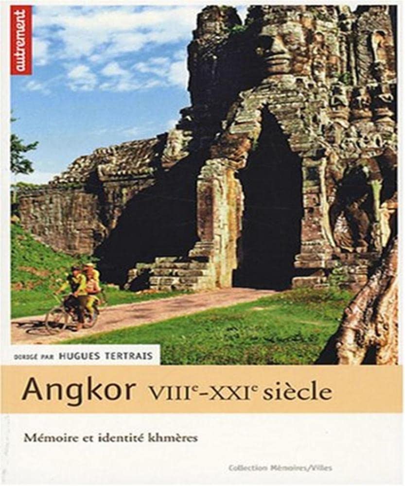 Angkor VIIIe-XXIe siècles: Mémoire et identité khmères 9782746710764