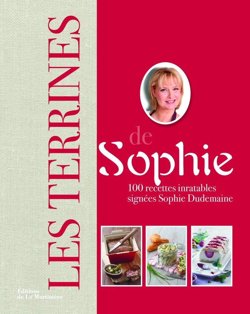 Les Terrines de Sophie: 100 recettes inratables signées Sophie Dudemaine 9782732448022