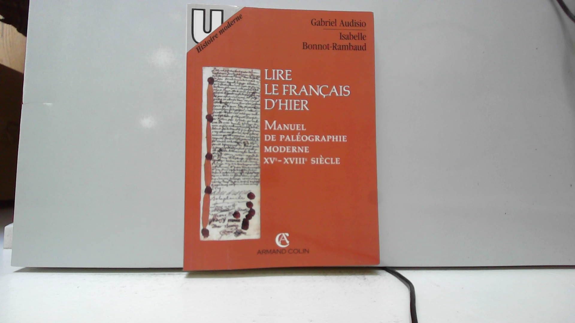 Lire le français d'hier: Manuel de paléographie moderne, XVe-XVIIIe siècle 9782200312718