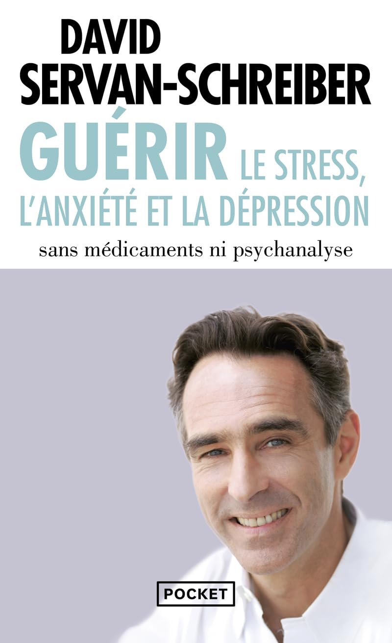 Guérir le stress, l'anxiété, la dépression sans médicaments, ni psychanalyse 9782266219518