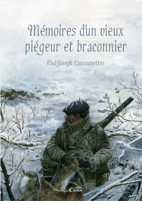 MEMOIRES D'UN VIEUX PIEGEUR ET BRACONNIER 9782350682563