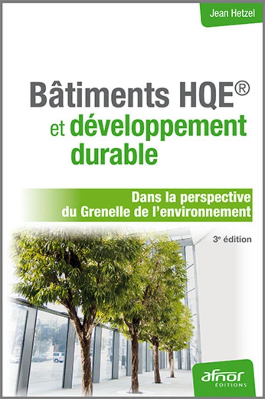 Bâtiment HQE et développement durable: Dans la perspective du Grenelle de l'environnement. 9782124654215