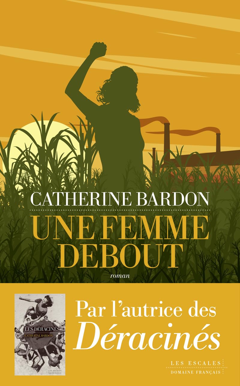 Une femme debout : Livre nouveauté 2024 de Catherine Bardon, Biographie de Sonia Pierre, Le destin d'exception d'une femme à travers une histoire vraie 9782365698313