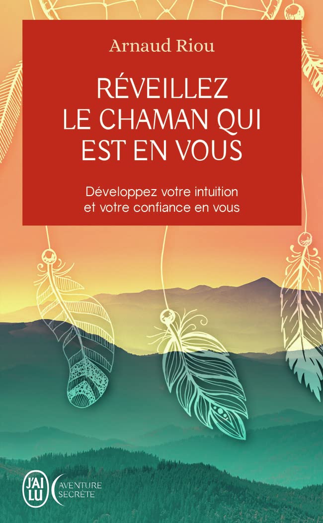 Réveillez le chaman qui est en vous: Développez votre intuition et votre confiance en vous 9782290133811