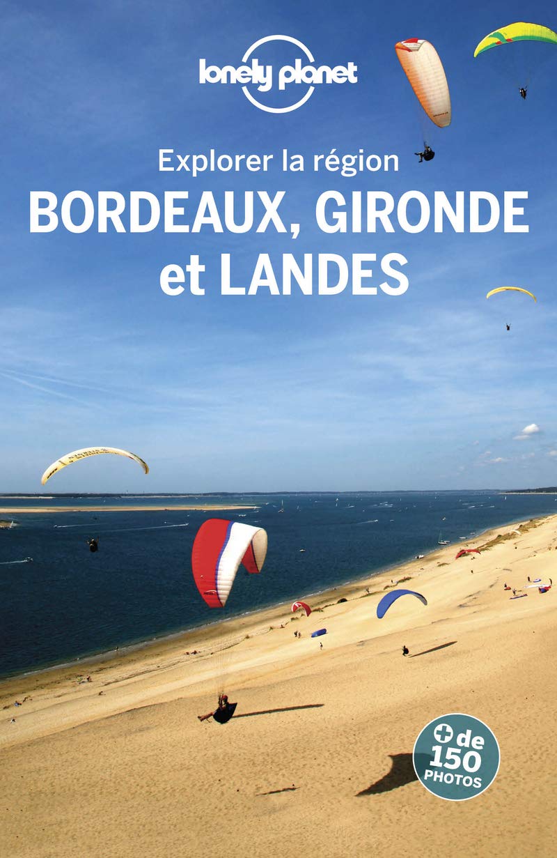 Bordeaux, Gironde et Landes - Explorer la région - 3ed 9782816177206