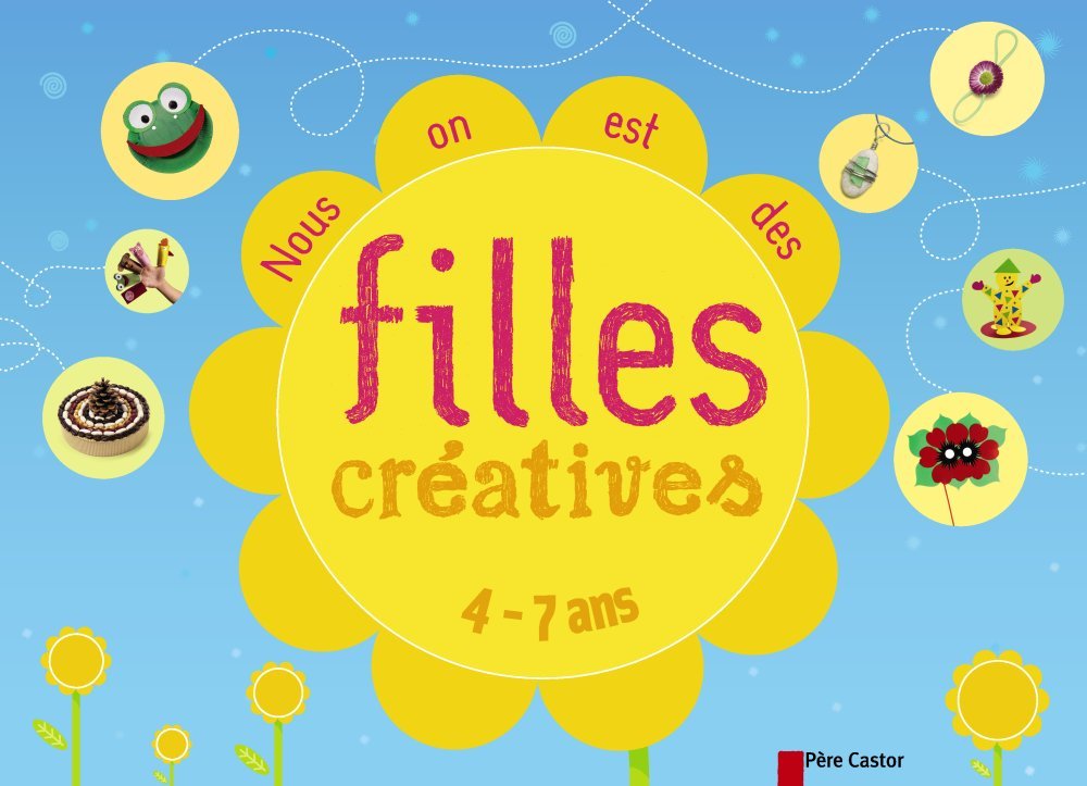 Nous on est des filles créatives: 4-7 ans 9782081246782