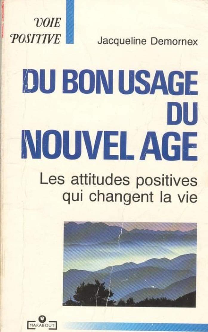 Du bon usage du nouvel age : Les attitudes positives qui changent la vie 9782501017060