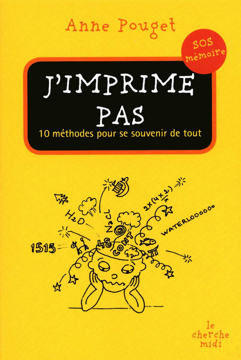 J'imprime pas: 10 méthodes pour se souvenir de tout 9782749114545