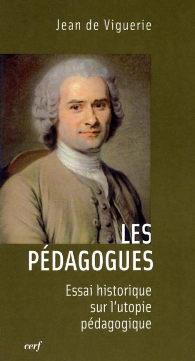 Les Pédagogues - Essai historique sur l'utopie pédagogique 9782204095884