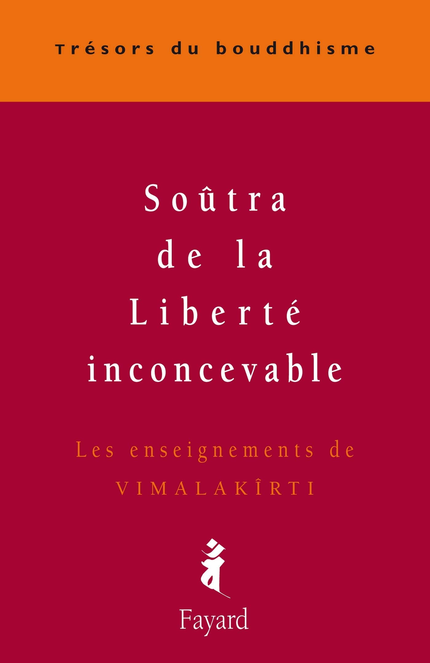 Le Soûtra de la Liberté inconcevable - Les enseignements de Vimalakirti 9782213606460