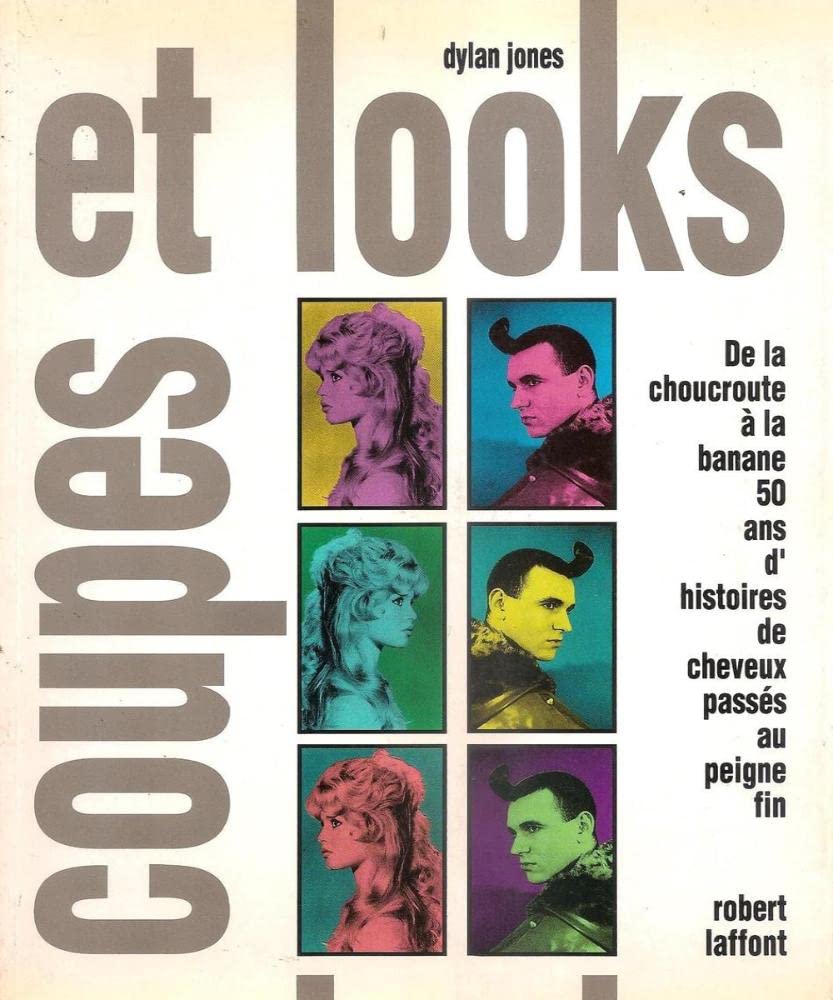Coupes Et Looks. 50 Ans D'Histoires De Cheveux Passes Au Peigne Fin 9782221068700