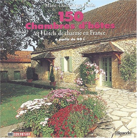 150 chambres d'hôtes et hôtels de charme en France à partir de 40 euro 9782850187094