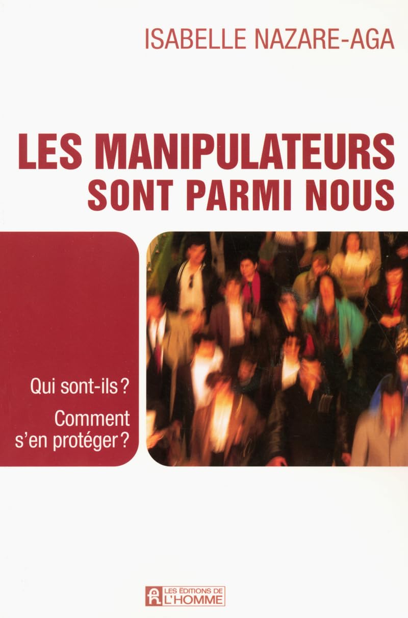 LES MANIPULATEURS SONT PARMI NOUS QUI SONT ILS COMMENT S'EN PROTEGER 9782761919715