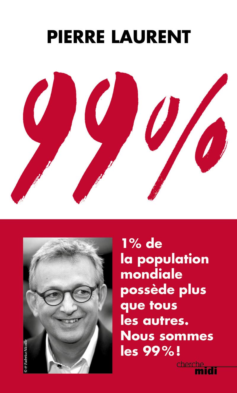 99 %: 1 % de la population mondiale possède plus que tous les autres. Nous sommes les 99 % ! 9782749148342