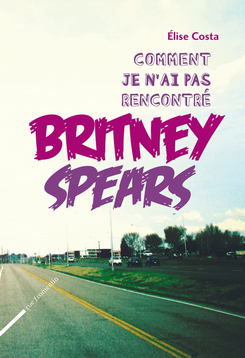 Comment je n'ai pas rencontré Britney Spears 9782953353815