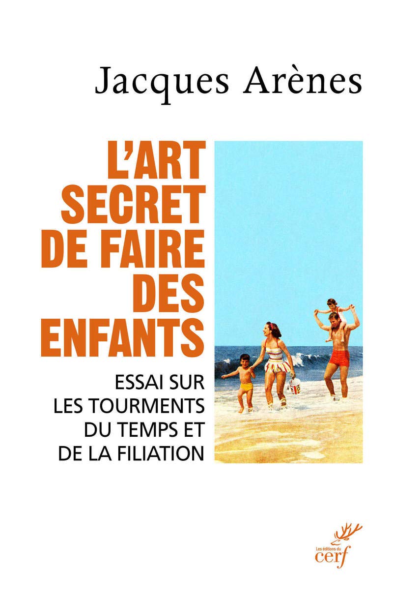 L'art secret de faire des enfants - Essai sur les tourments du temps et de la filiation 9782204137669