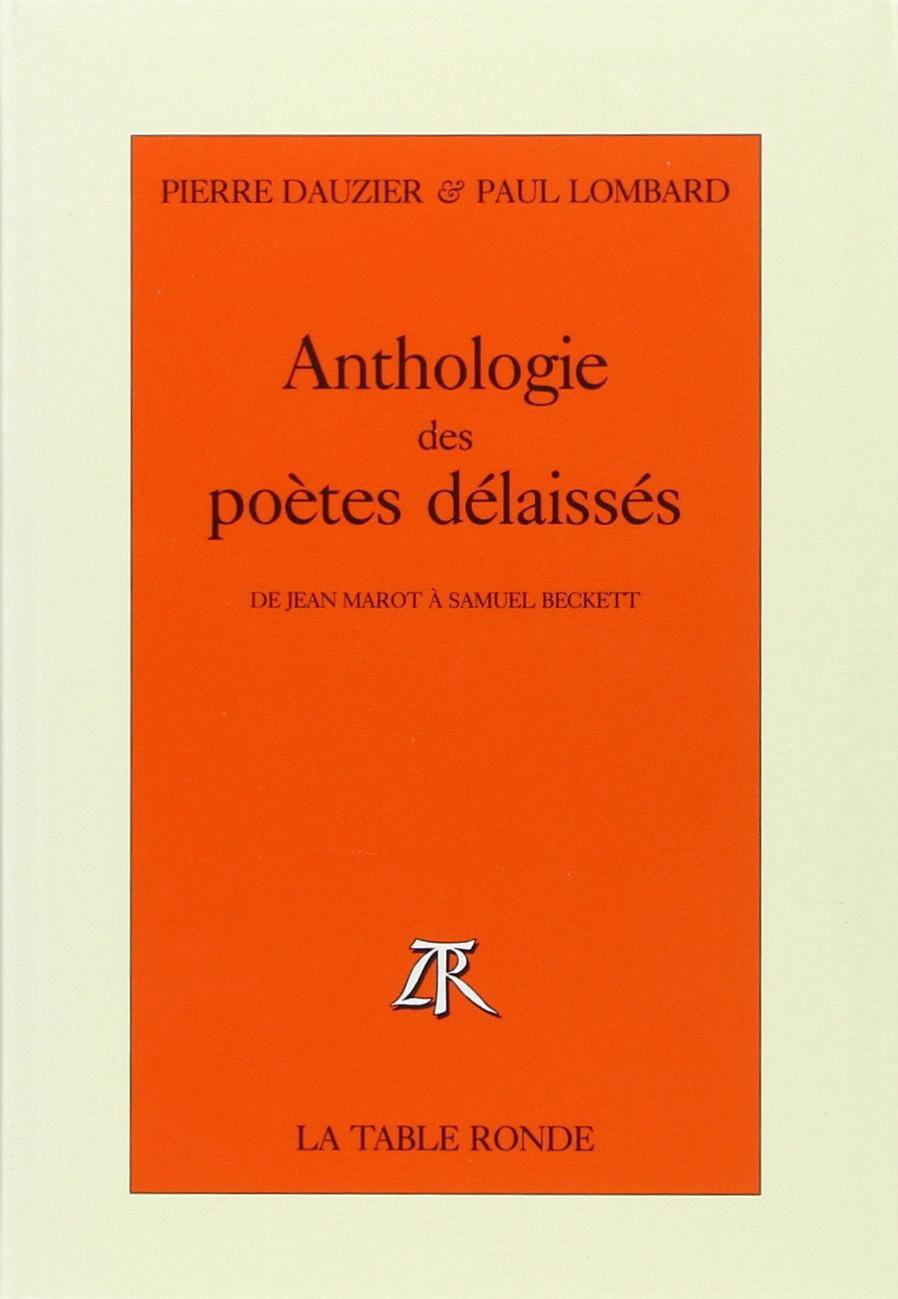 Anthologie des poètes délaissés: De Jean Marot à Samuel Beckett 9782710306498
