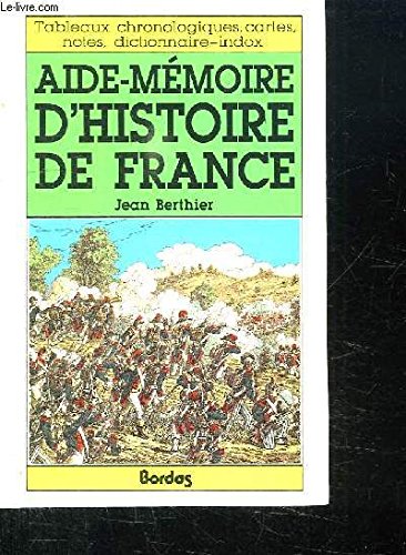 Aide-mémoire d'histoire de France : tableaux chronologiques, cartes, notes, dictionnaire-index (Ancienne Edition) 9782040181031