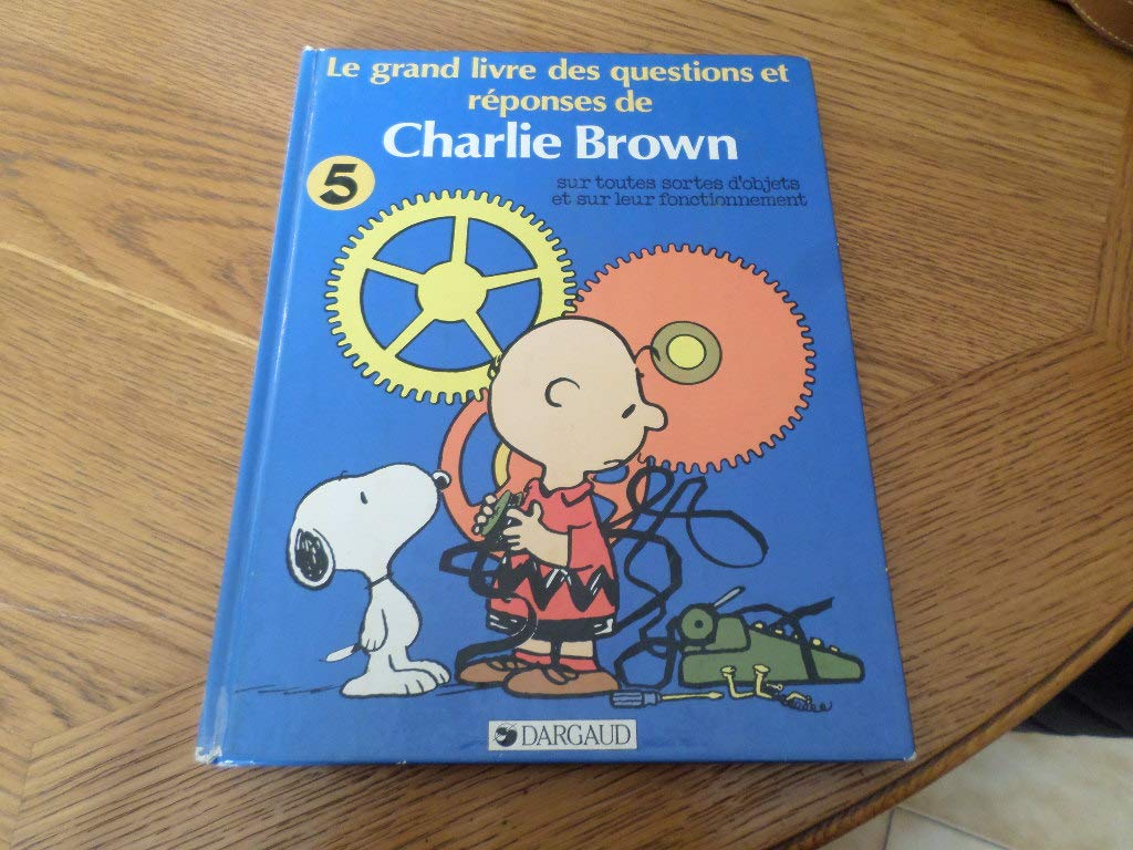 Le Grand livre des questions et réponses de Charlie Brown sur toutes sortes d'objets et sur leur fonctionnement 9782205025033