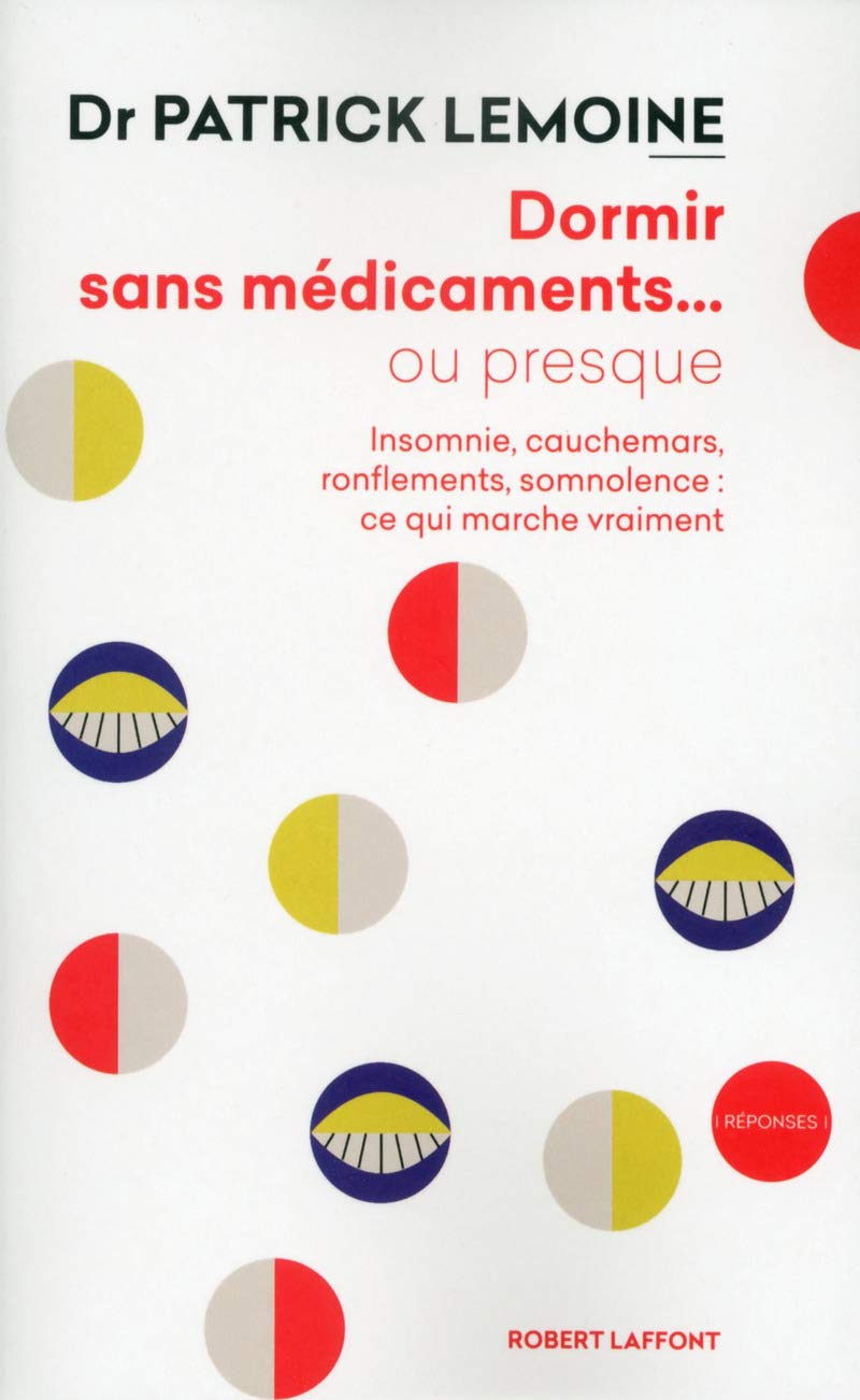 Dormir sans médicaments... ou presque: Insomnie, cauchemars, fatigue, ronflements, somnolence : ce qui marche vraiment 9782221156568