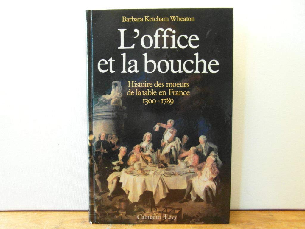 L'office et la bouche : Histoire des moeurs de la table en France 1300-1789 9782702114360