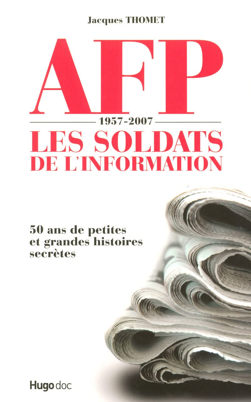 AFP 1957-2007 LES SOLDATS DE L'INFORMATION 9782755601954