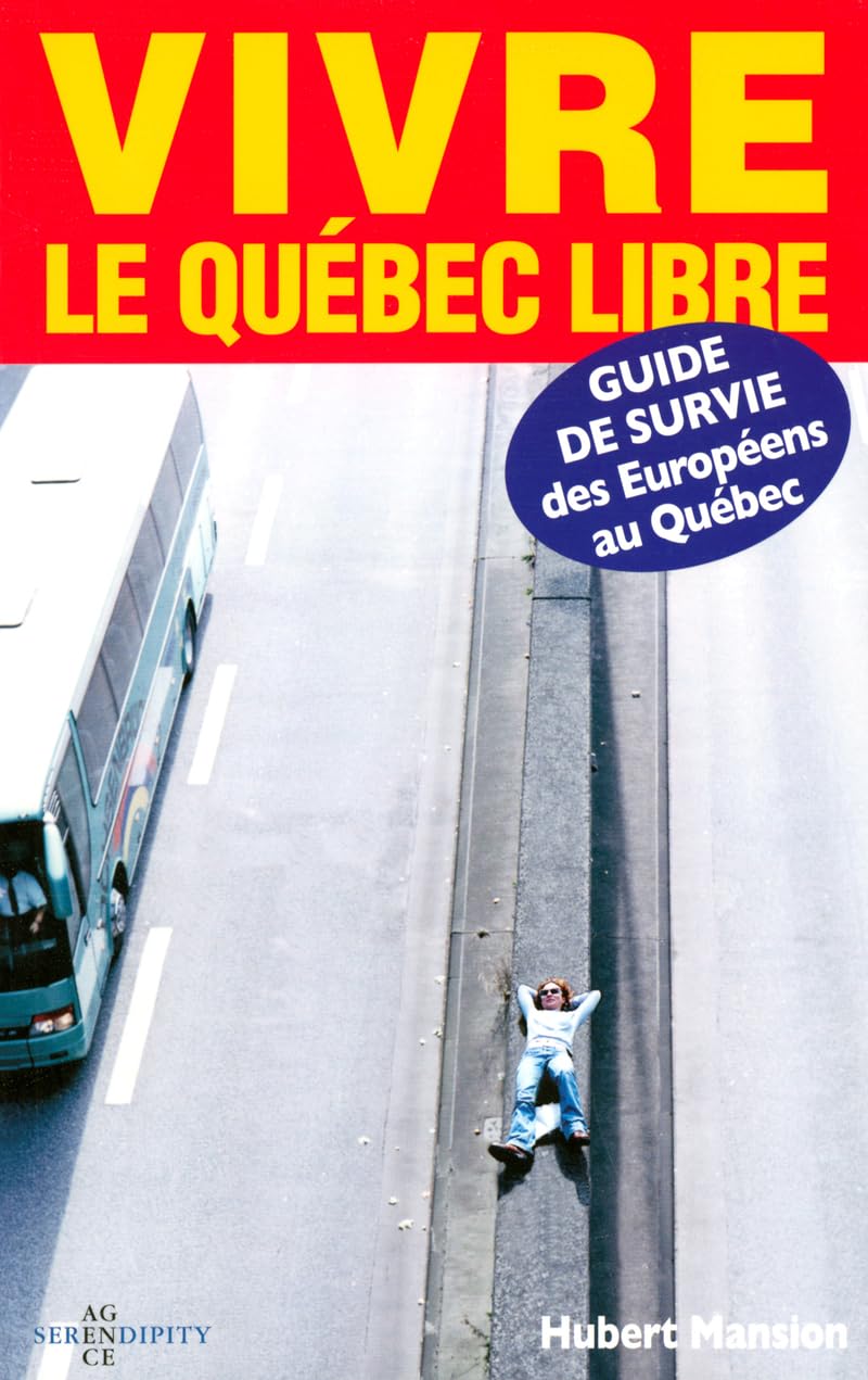 Guide de survie des européens au Quebec vivre le Quebec libre 9782923175010