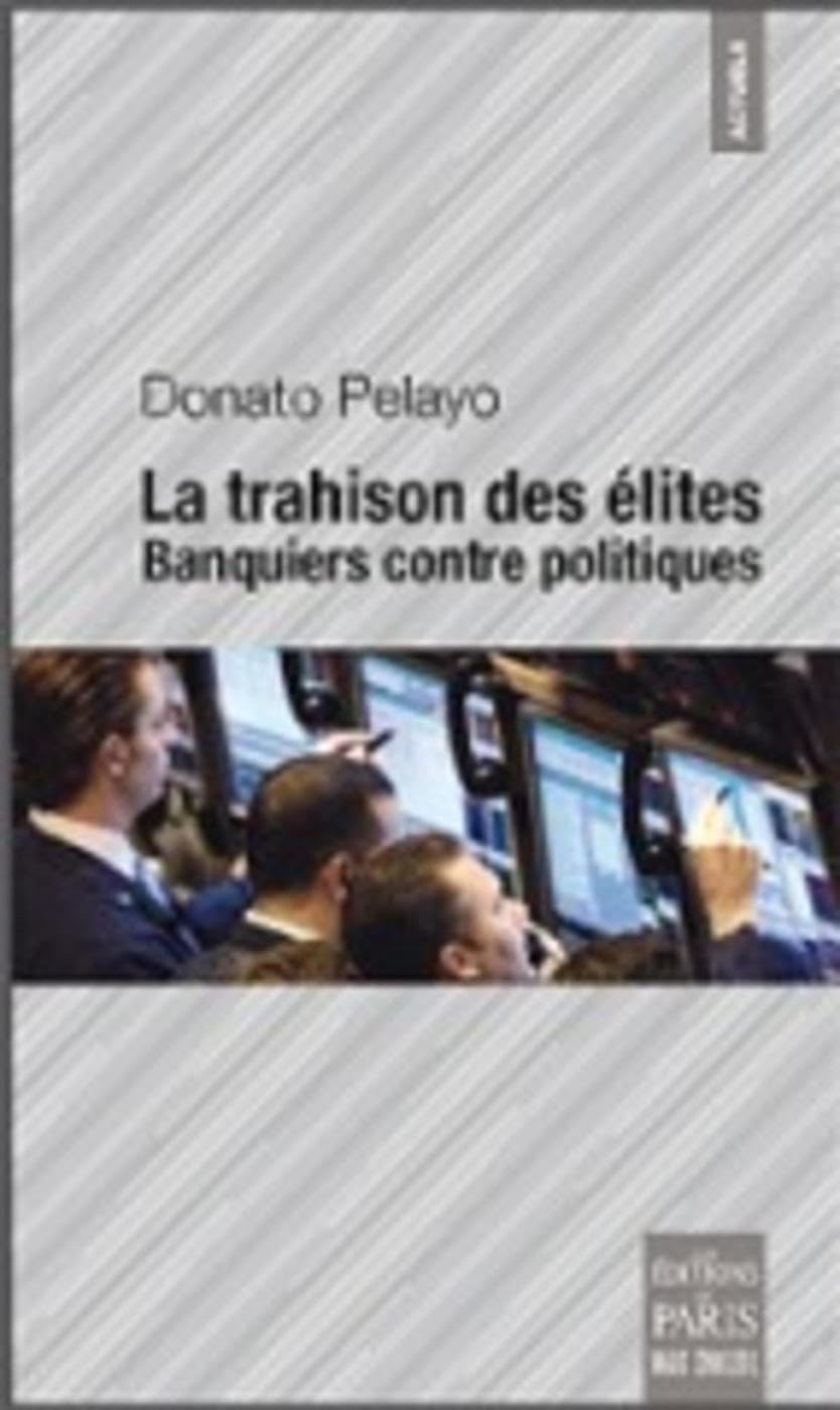 La trahison des élites: Banquiers contre politiques 9782846211789