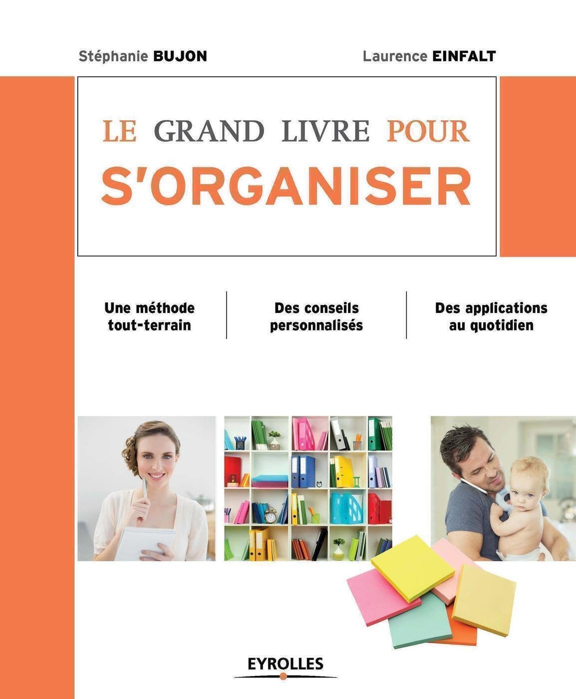Le grand livre pour s'organiser : Une méthode tout-terrain, des conseils personnalisés, des applications au quotidien 9782212562491