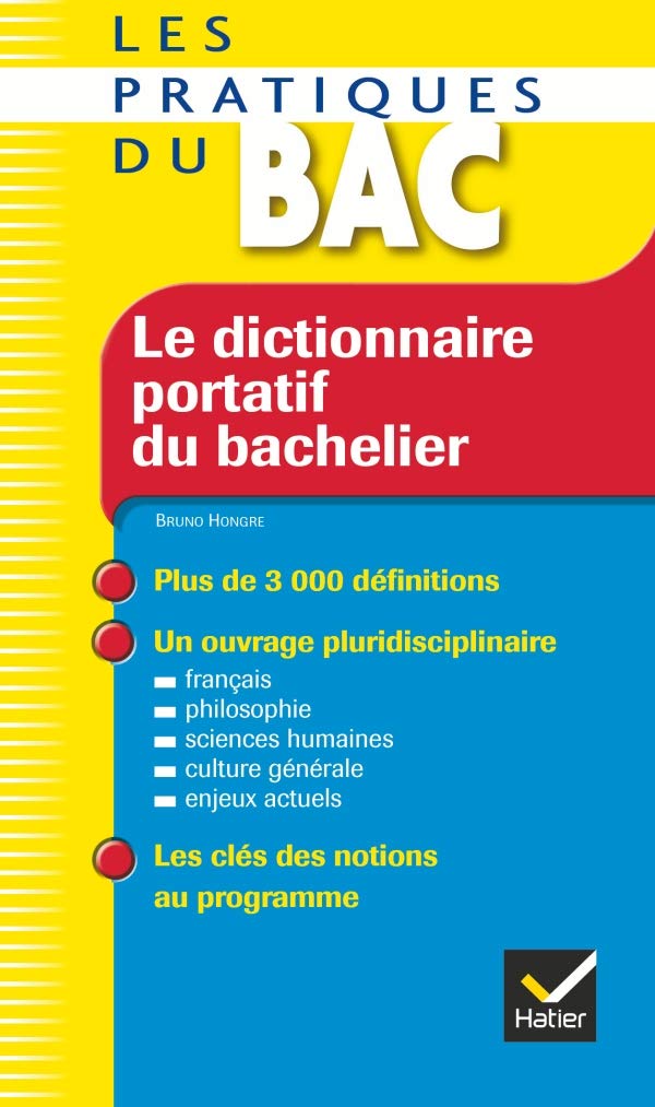 Le dictionnaire portatif du bachelier - Les Pratiques du Bac: De la seconde à l'université 9782218930829