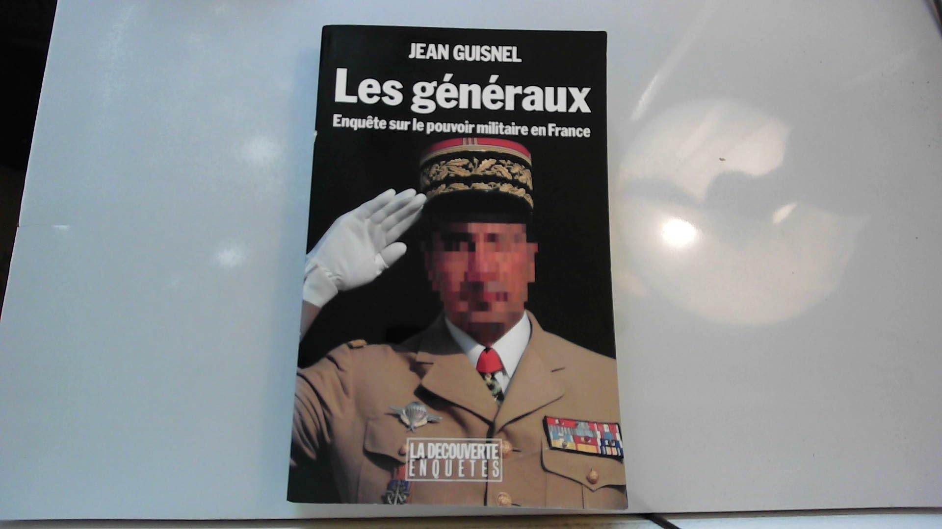 Les Generaux. Enquete Sur Le Pouvoir Militaire En France 9782707119834