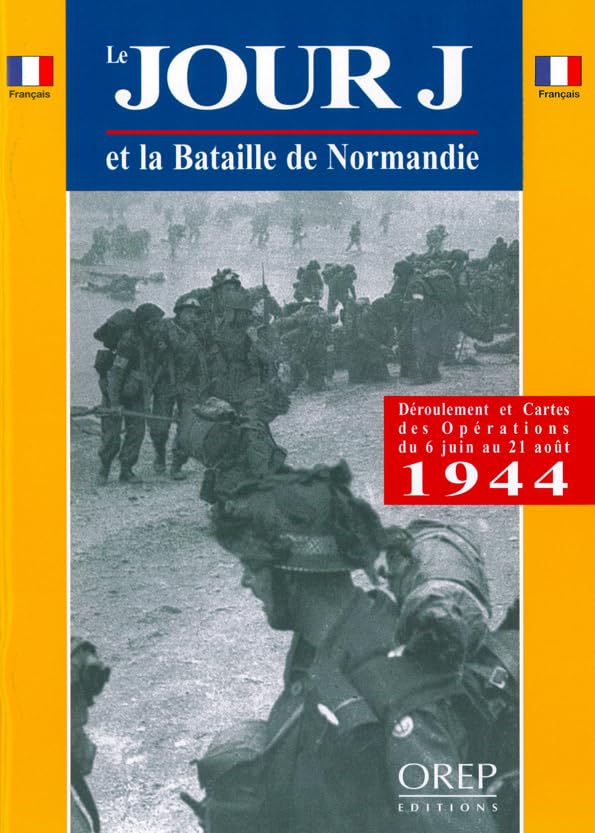 Le Jour J et la Bataille de Normandie 9782912925015