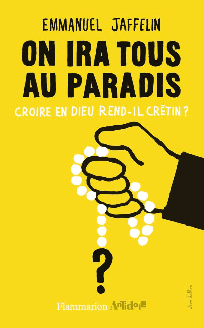On ira tous au paradis: Croire en Dieu rend-il crétin ? 9782081270749