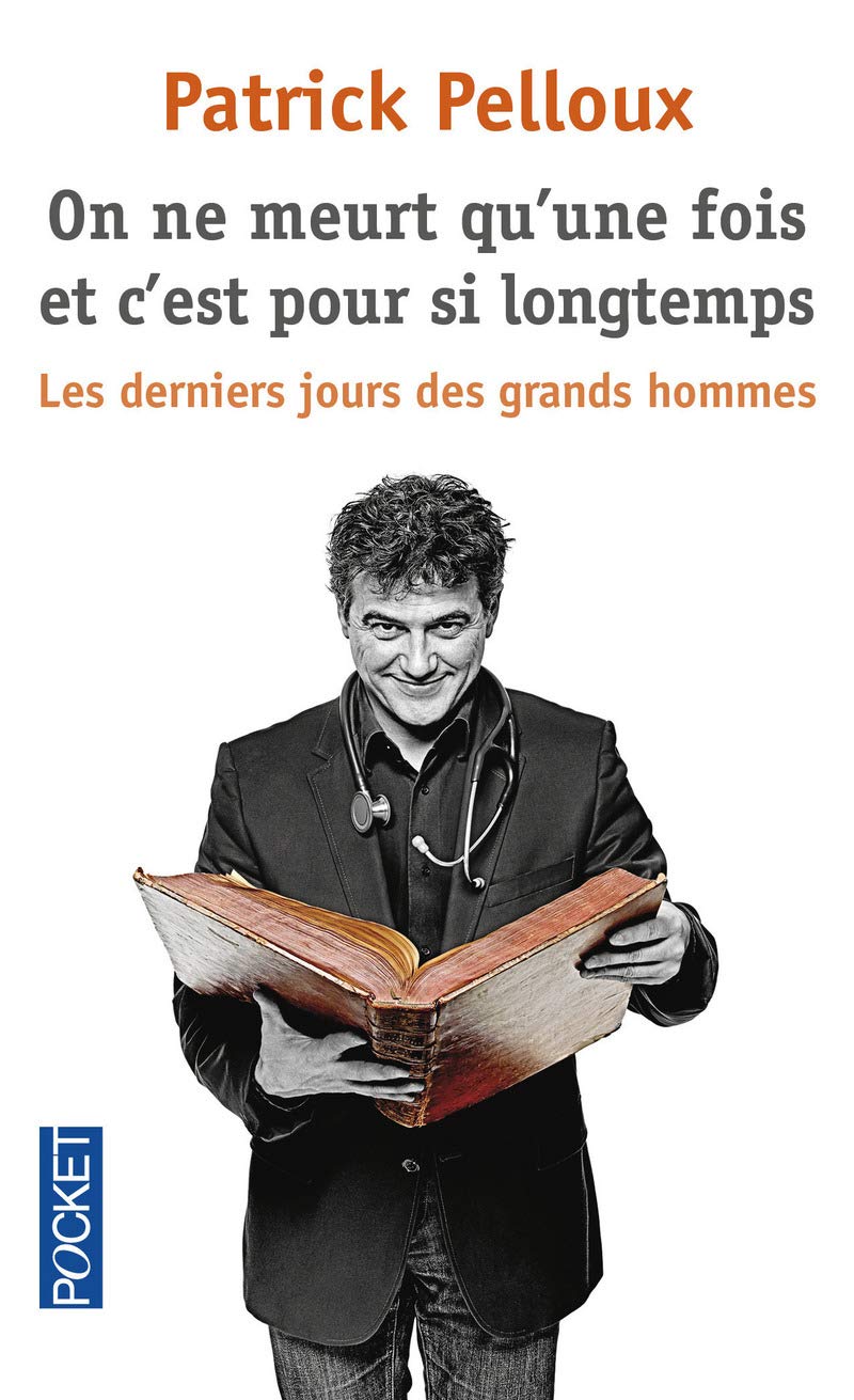 On ne meurt qu'une fois et c'est pour si longtemps: Les derniers jours des grands hommes 9782266245432