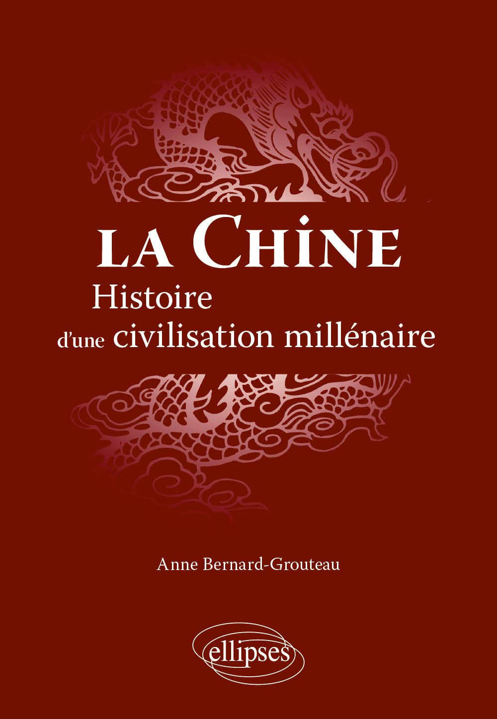 La Chine: Histoire d'une civilisation millénaire 9782729862992
