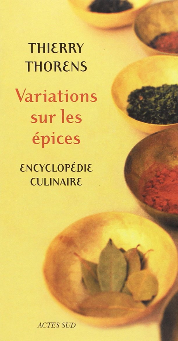 Variations sur les epices: Encyclopédie culinaire 9782742760312