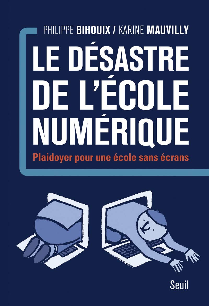 Le Désastre de l'école numérique: Plaidoyer pour une école sans écrans 9782021319187