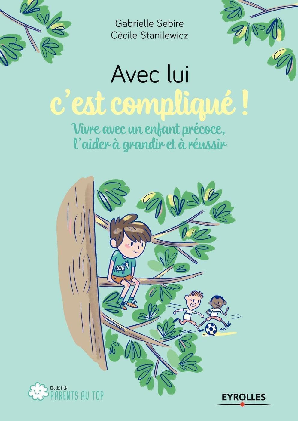 Avec lui c'est compliqué !: Vivre avec un enfant précoce, l'aider à grandir et réussir 9782212568844