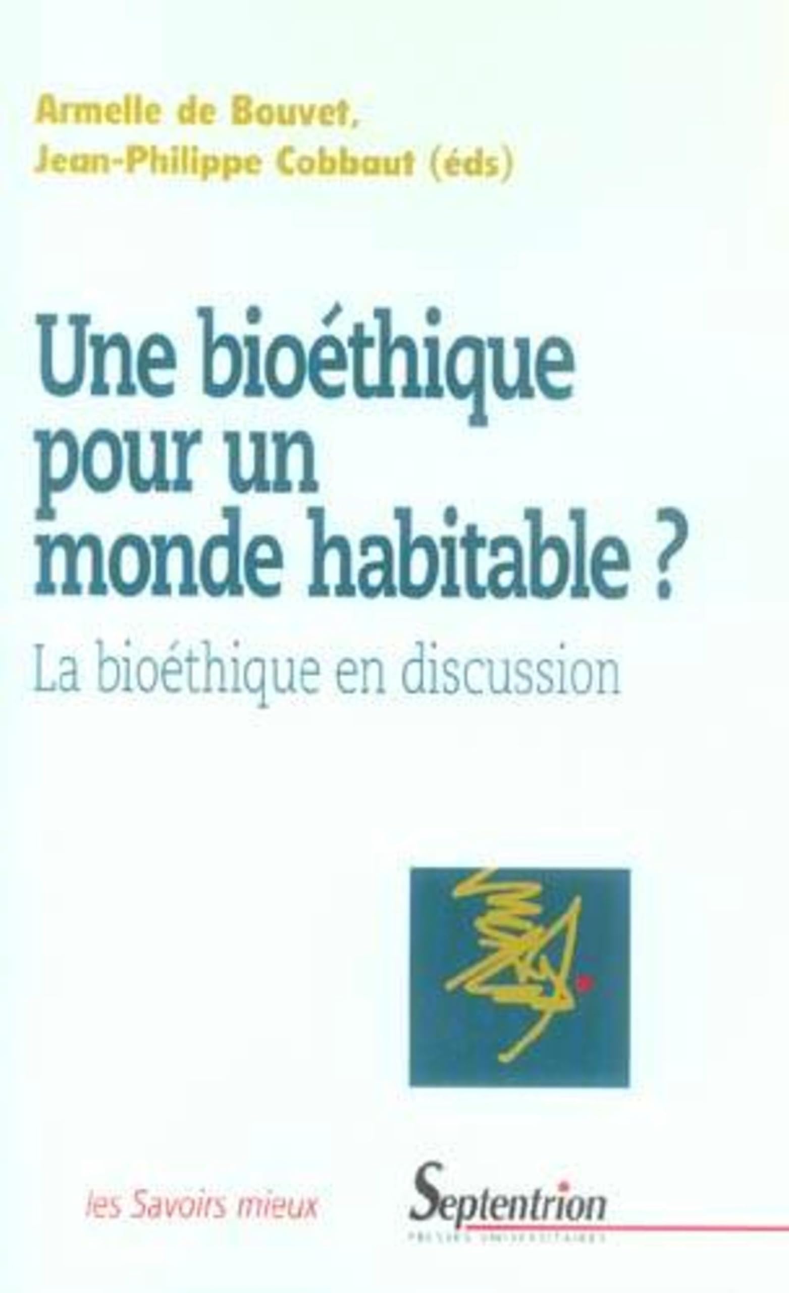 Une bioéthique pour un monde habitable ?: La bioéthique en discussion 9782859399221
