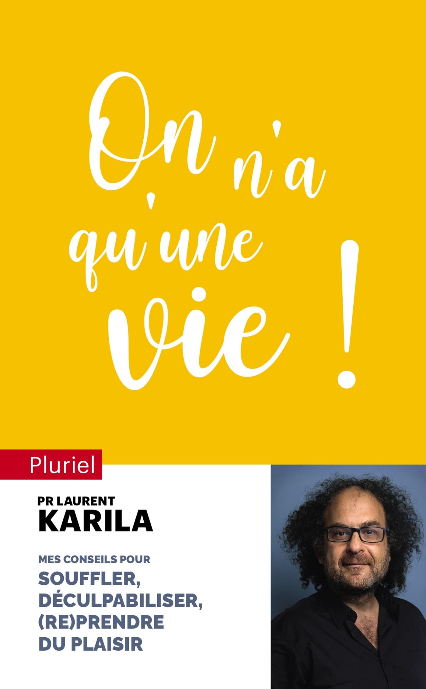 On n'a qu'une vie !: Conseils pour souffler, déculpabiliser et (re)prendre du plaisir 9782818507049