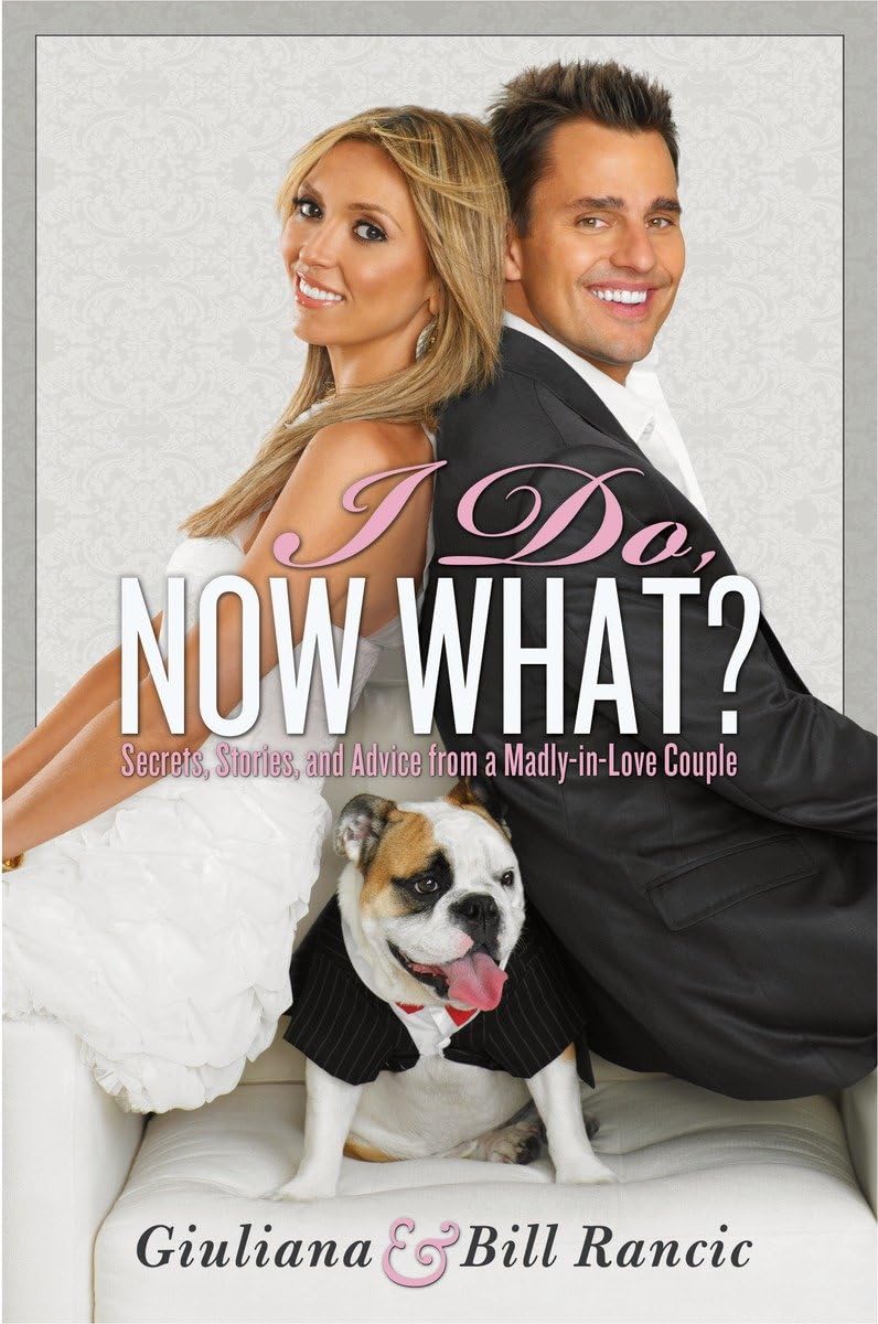 I Do, Now What?: Secrets, Stories, and Advice from a Madly-in-Love Couple 9780345524997