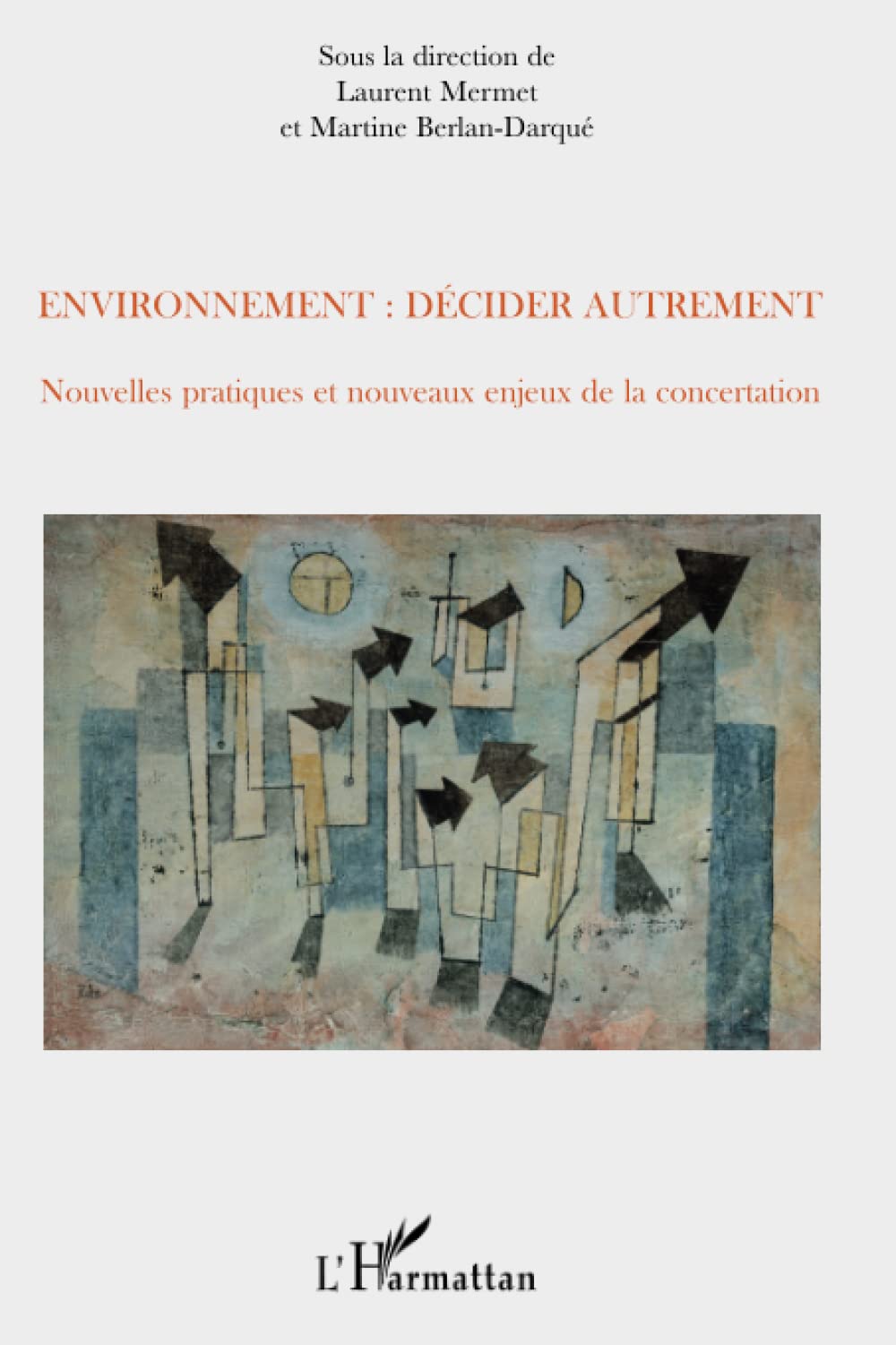 Environnement : décider autrement: Nouvelles pratiques et nouveaux enjeux de la concertation 9782296076631