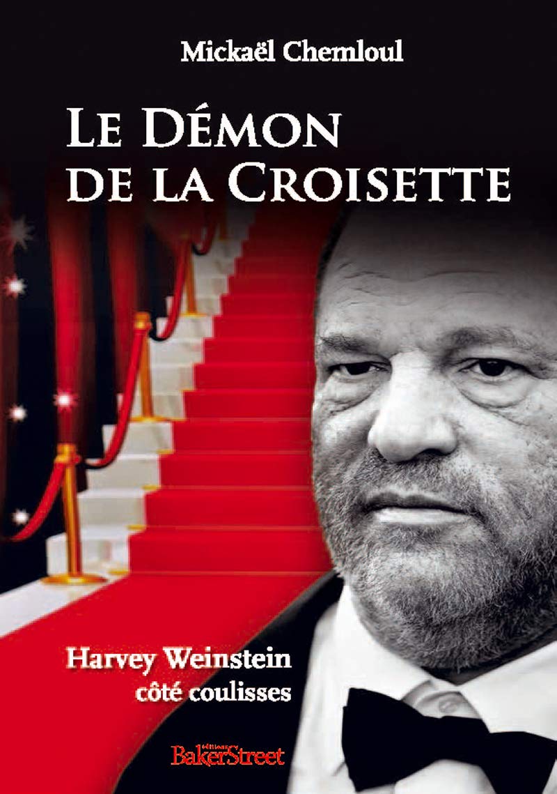 Le démon de la croisette: Harvey Weinstein,coté coulisses 9791097491147