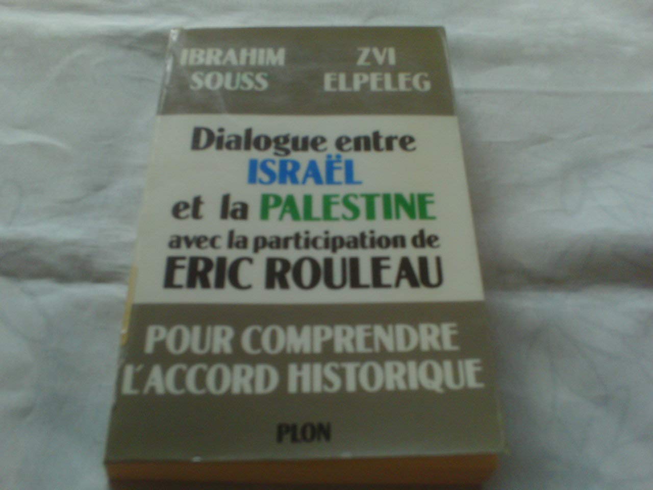 Dialogue entre Israël et la Palestine, avec la participation de Eric Rouleau - Pour comprendre l'accord historique 9782259026444